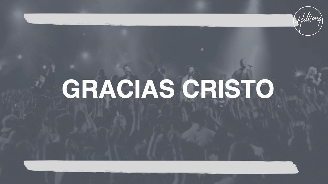 Gracias Cristo - Hillsong Worship